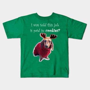 I was told this job is paid in cookies?- Reindeer Puppy Kids T-Shirt